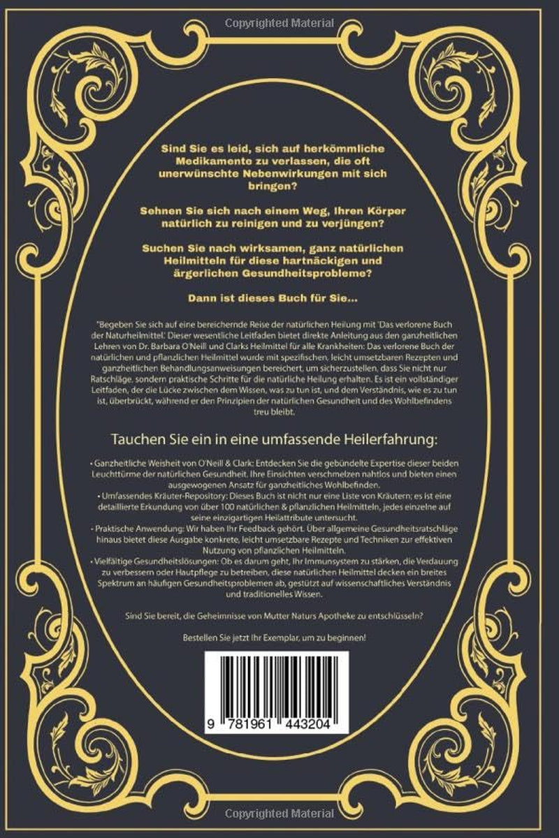 Das Verlorene Buch Der Natürlichen Heilmittel: Mehr Als 150 Hausgemachte Antibiotika, Kräuterheilmittel Und Beste Organische Rezepte Zur Heilung Ohne ... Heilmittel Von Barbara O'Neill, Band 1)